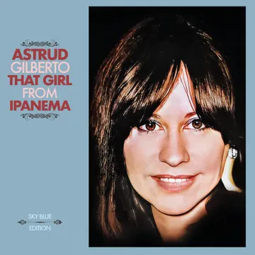 ASTRUD GILBERTO / アストラッド・ジルベルト / THAT GIRL FROM IPANEMA (LP) (SKY BLUE VINYL,LIMITED, INDIE-EXCLUSIVE)