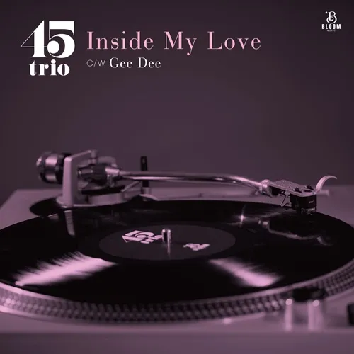 45trio / INSIDE MY LOVE / GEE DEE
