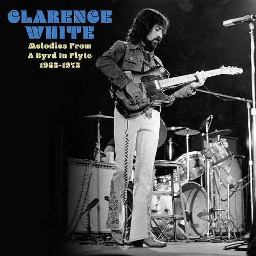 CLARENCE WHITE / クラレンス・ホワイト / MELODIES FROM A BYRD IN FLYTE: 1963-1973 [LP] (TRANSLUCENT MILKY WHITE VINYL, LIMITED, INDIE-EXCLUSIVE)