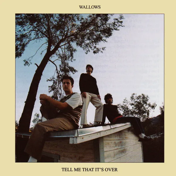 WALLOWS / ワロウズ / TELL ME THAT IT'S OVER