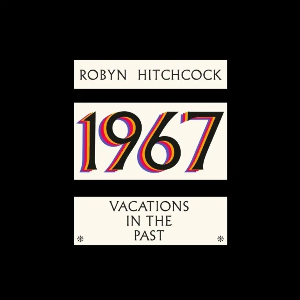 ROBYN HITCHCOCK / ロビン・ヒッチコック / 1967: VACATIONS IN THE PAST [CD]