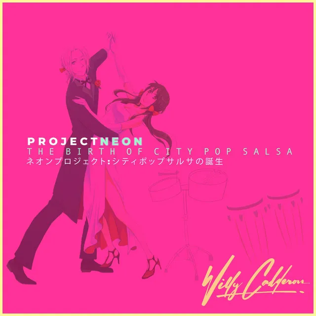 WILLY CALDERON / ウィリー・カルデロン / PROJECT NEON: THE BIRTH OF CITY POP SALSA