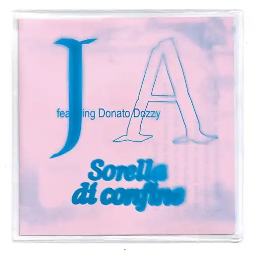J A FEATURING DONATO DOZZY / SORELLA DI CONFINE