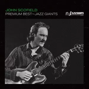 JOHN SCOFIELD / ジョン・スコフィールド / プレミアム・ベスト~ジャズ・ジャイアント:ジョン・スコフィールド~