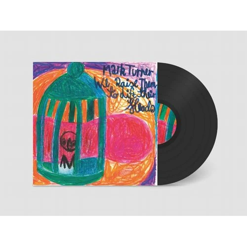 MARK TURNER / マーク・ターナー / WE RAISE THEM TO LIFT THEIR HEADS (LP)
