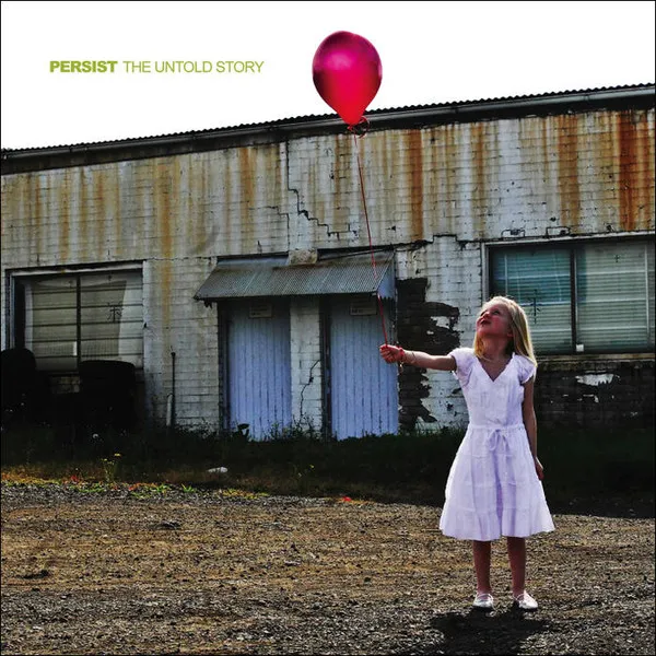 PERSIST / THE UNTOLD STORY