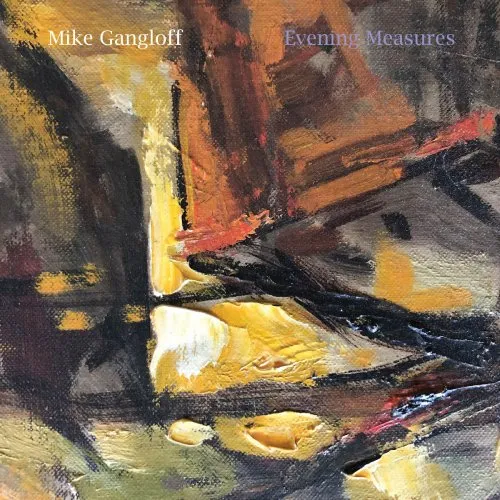 MIKE GANGLOFF / EVENING MEASURES