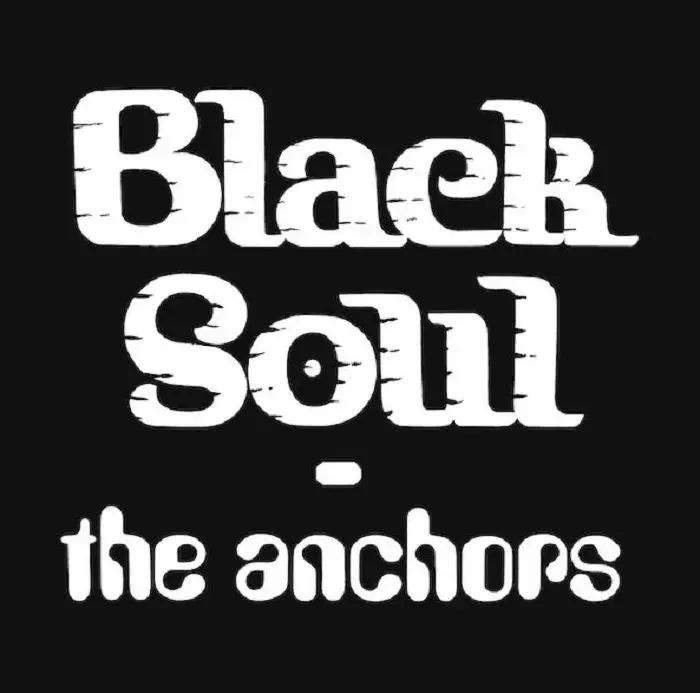 THE ANCHORS (SOUTH AFRICA) / ジ・アンカーズ / BLACK SOUL