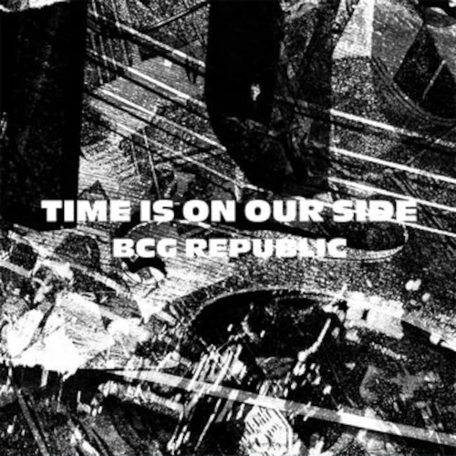 BCG REPUBLIC / Time Is On Our Side