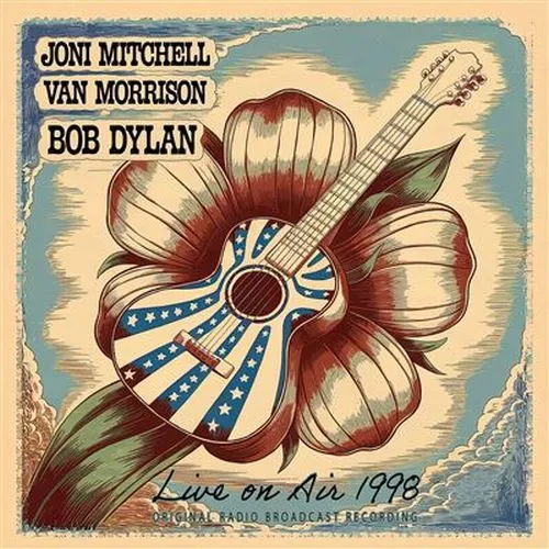 JONI MITCHELL / VAN MORRISON / BOB DYLAN / LIVE ON AIR 1998