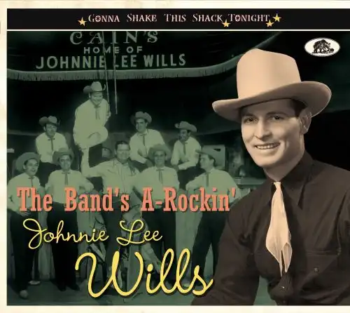 JOHNNIE LEE WILLS / THE BAND'S A-ROCKIN' - GONNA SHAKE THIS SHACK TONIGHT (CD)