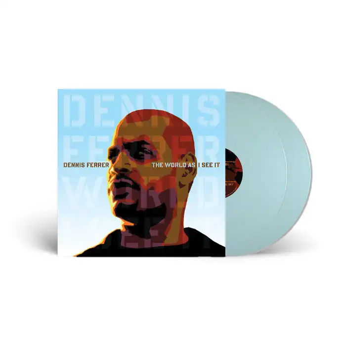 DENNIS FERRER / デニス・フェラー / WORLD AS I SEE IT (2 x LP Sky Blue Transparent Vinyl)