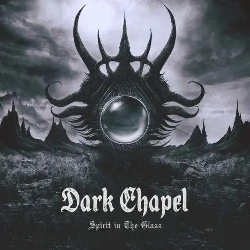 DARK CHAPEL / SPIRIT IN THE GLASS
