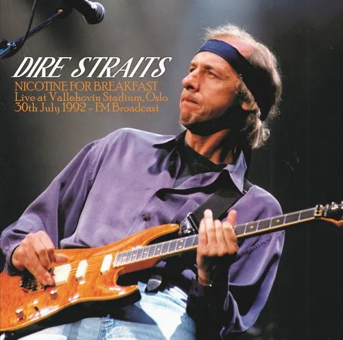 DIRE STRAITS / ダイアー・ストレイツ / NICOTINE FOR BREAKFAST: LIVE AT VALLEHOVIN STADIUM, OSLO, 30TH JULY 1992 - FM BROADCAST / NICOTINE FOR BREAKFAST: LIVE AT VALLEHOVIN STADIUM, OSLO, 30TH JULY 1992 - FM BROADCAST 