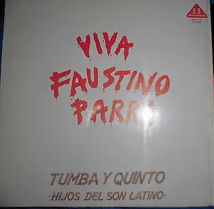 TUMBA Y QUINTO HIJOS DEL SON LATINO / VIVA FAUSTINO PARRA