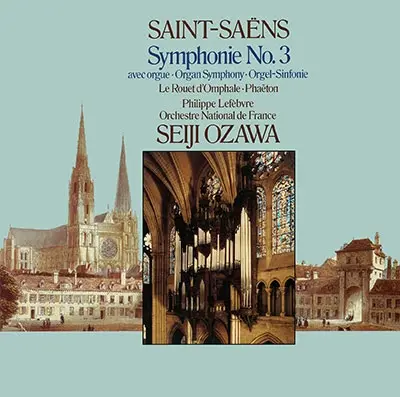 SEIJI OZAWA / 小澤征爾 / サン=サーンス: 交響曲第3番 / ｢ファエトン｣ / ｢オンファールの糸車｣