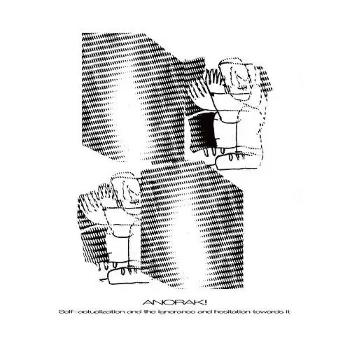 ANORAK! / SELF-ACTUALIZATION AND IGNORANCE AND HESITATION TOWARDS IT (LP)