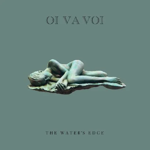 OI VA VOI / オイ・ヴァ・ヴォイ / THE WATER'S EDGE [CD]