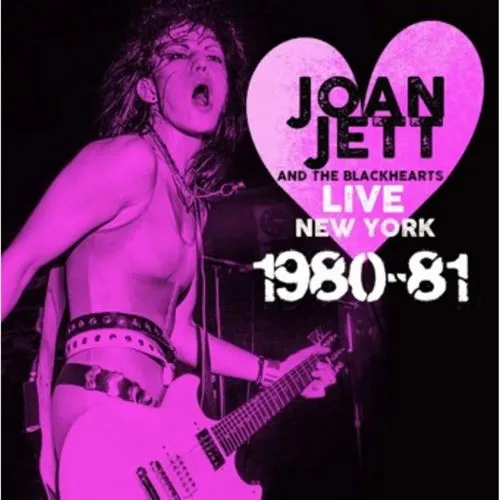 JOAN JETT AND THE BLACKHEARTS / LIVE NEW YORK 1980-81