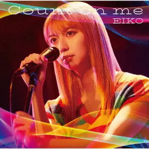 EIKO (上白石萌歌) / Count on me