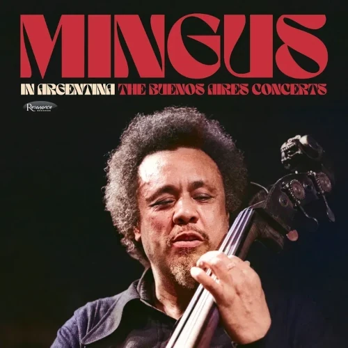 CHARLES MINGUS / チャールズ・ミンガス / IN ARGENTINA: THE BUENOS AIRES CONCERTS