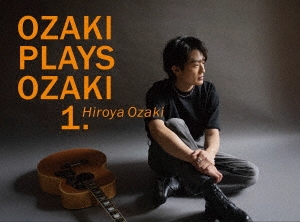 HIROYA OZAKI / 尾崎裕哉 / OZAKI PLAYS OZAKI1.（初回限定盤 2DVD+ブックレット）