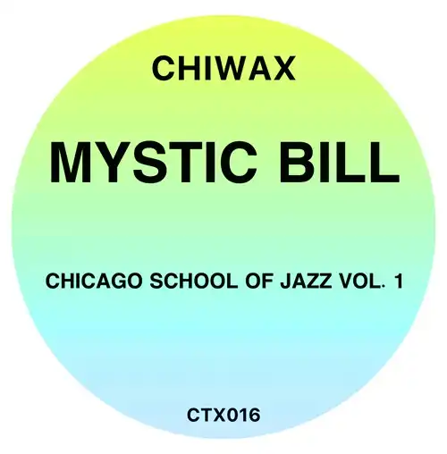 MYSTIC BILL / CHICAGO SCHOOL OF JAZZ VOL. .1