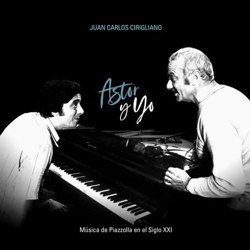JUAN CARLOS CIRIGLIANO / フアン・カルロス・シリリアーノ / ASTOR Y YO