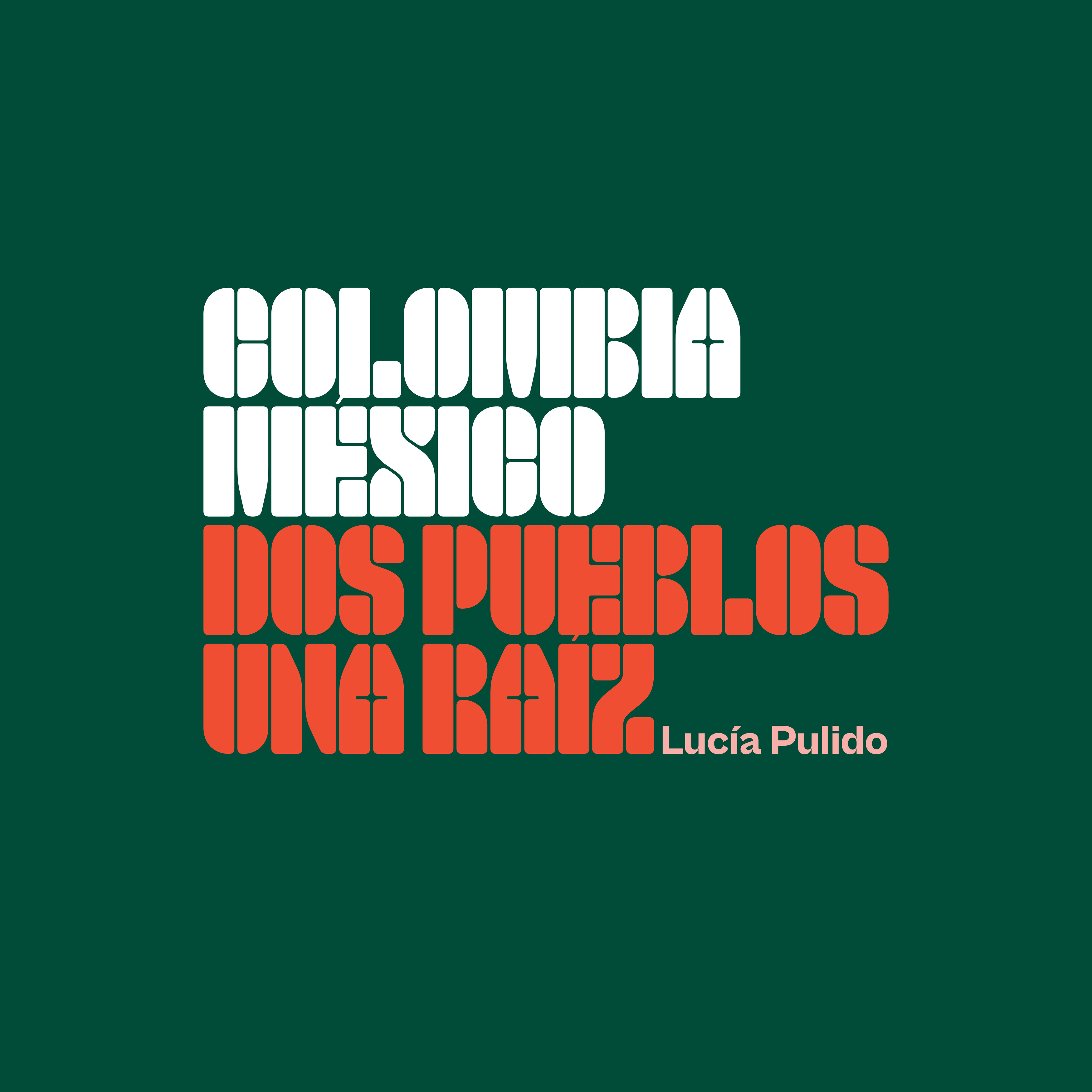 LUCIA PULIDO / ルシア・プリド / COLOMBIA MEXICO, DOS PUEBLOS, UNA RAIZ