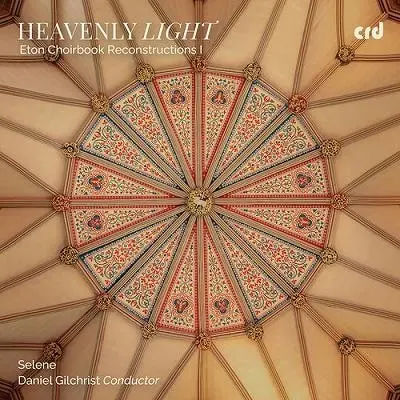 DANIEL GILCHRIST / ダニエル・ギルクリスト / HEAVENLY LIGHT (CD-R) / ETON CHOIRBOOK RECONSTRUCTIONS 1 - HEAVENLY LIGHT (CD-R)
