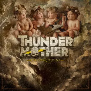 THUNDERMOTHER / サンダーマザー / ダーティ・アンド・ディヴァイン / DIRTY & DIVINE