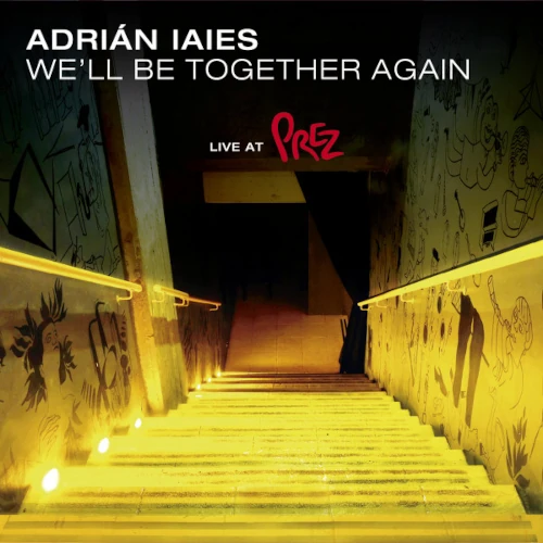 ADRIAN IAIES / アドリアン・イアイエス / WE'LL BE TOGETHER AGAIN