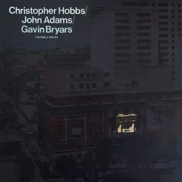 CHRISTOPHER HOBBS, JOHN ADAMS & GAVIN BRYARS / ENSAMBLE PIECE [LP]