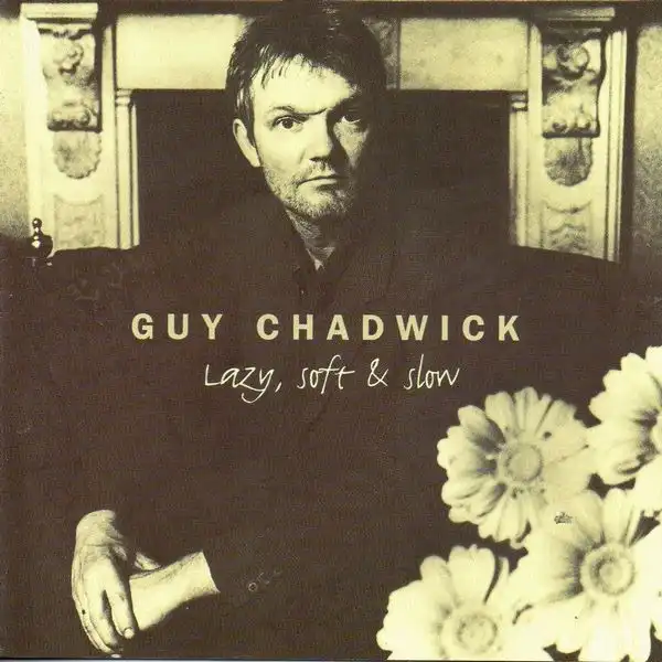 GUY CHADWICK / ガイ・チャドウィック / LAZY, SOFT & SLOW