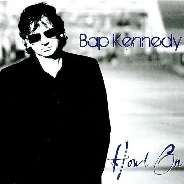 BAP KENNEDY / HOWL ON