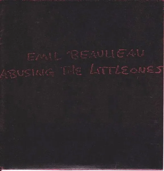 EMIL BEAULIEAU / ABUSING THE LITTLE ONES