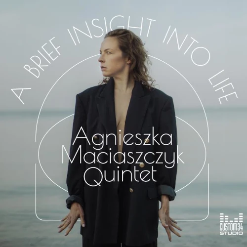 AGNIESZKA MACIASZCZYK / A BRIEF INSIGHT INTO LIFE