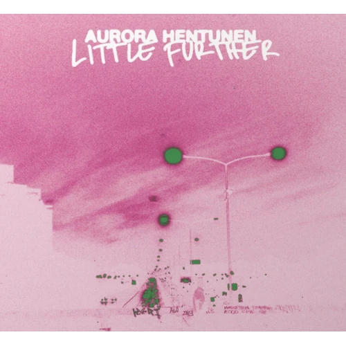 AURORA HENTUNEN / LITTLE FURTHER