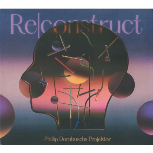 PHILLIP DORNBUSCHS / RE/CONSTRUCT