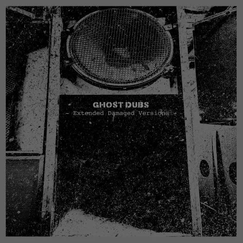 GHOST DUBS / EXTENDED DAMAGED VERSIONS