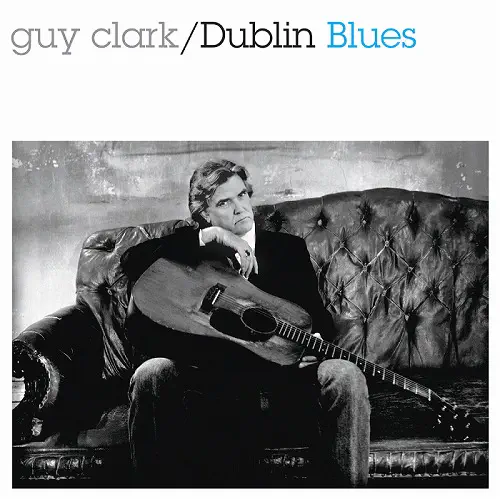 GUY CLARK / ガイ・クラーク / ダブリン･ブルース（30周年記念エディション）