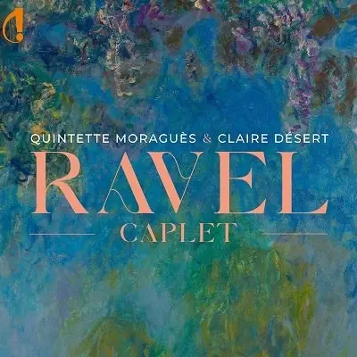 QUINTETTE MORAGUES / モラゲス木管五重奏団 / RAVEL/CAPLET:ARRANGEMENTS FOR PIANO AND WIND INSTRUMENTS