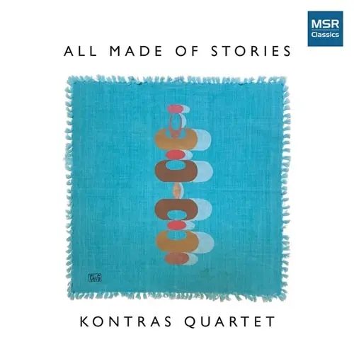 KONTRAS QUARTET / コントラス四重奏団 / JOHN ELMQUIST:SACRED TRACES - ALL MADE OF STORIES / ALL MADE OF STORIES