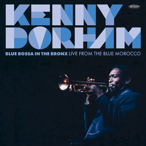 KENNY DORHAM / ケニー・ドーハム / ブルー・ボッサ・イン・ザ・ブロンクス:ライヴ・フロム・ブルー・モロッコ / BLUE BOSSA IN THE BRONX: LIVE FROM THE BLUE MOROCCO
