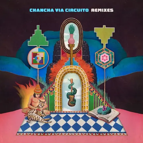 CHANCHA VIA CIRCUITO / チャンチャ・ビア・シルクイート / REMIXES