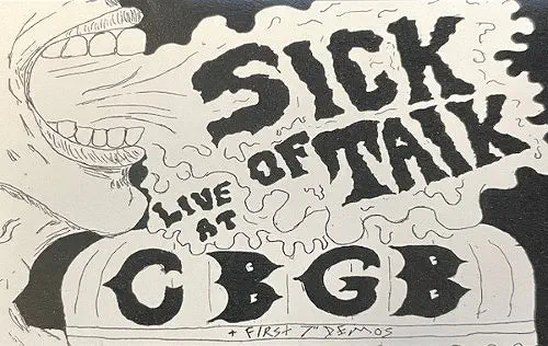 SICK OF TALK / LIVE AT CBGB + FIRST 7" DEMOS (CASSETTE)