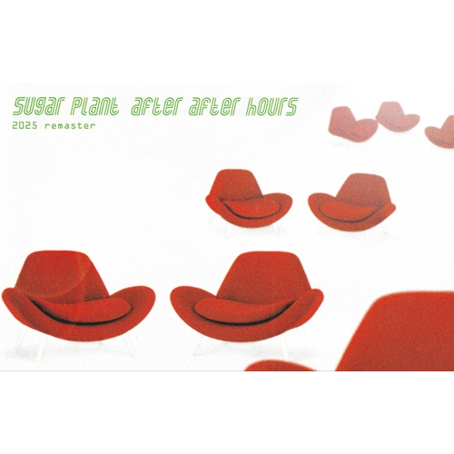 sugar plant / after after hours (2025 Remaster)