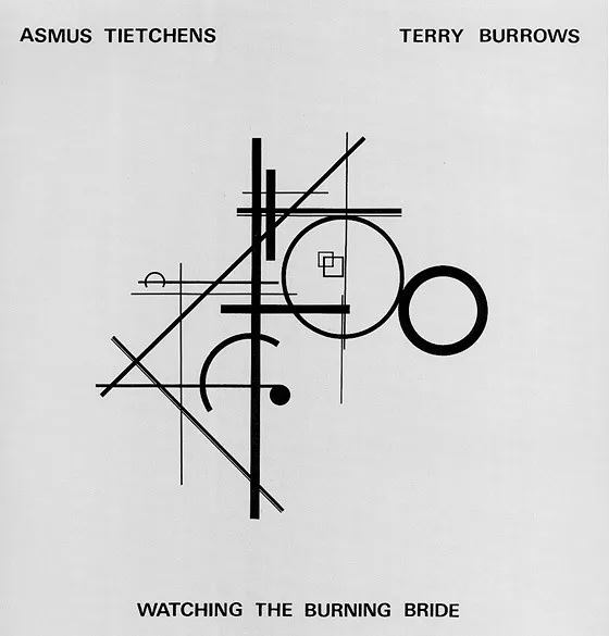 ASMUS TIETCHENS & TERRY BURROWS ASMUS TIETCHENS & TERRY BURROWS / WATCHING THE BURNING BRIDE