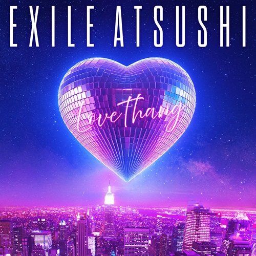 EXILE ATSUSHI / COLOR / Love Thang / It's Brand New