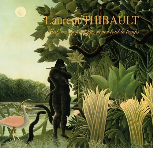 LAURENT THIBAULT / ローラン・ティボー / MAIS ON NE PEUT PAS REVER TOUT LE TEMPS: LIMITED VINYL